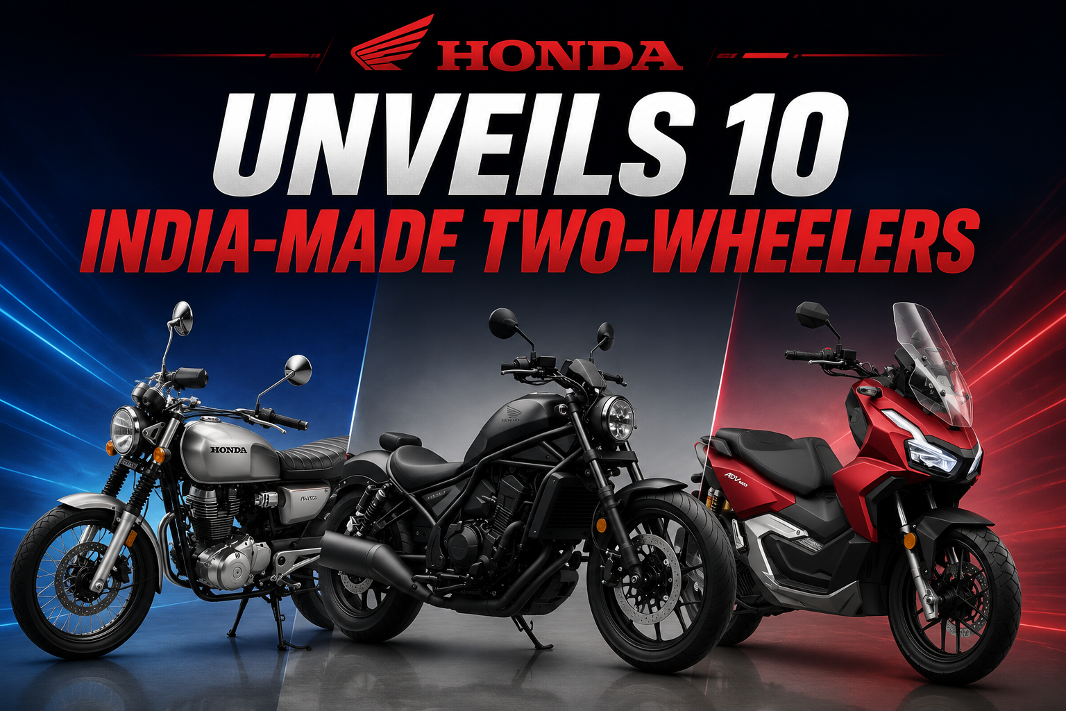 Honda unveils 10 India-made two-wheelers; ADV160, Rebel 300 and CB500 lead the lineup