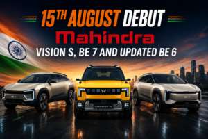 Mahindra Vision S, BE 7 and updated BE 6; 15th August Debut